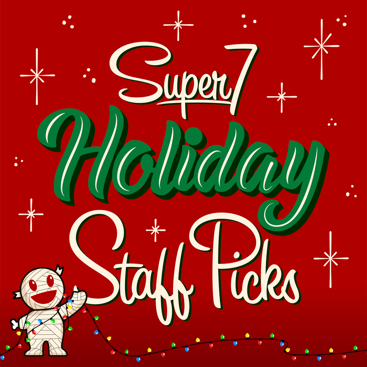 Super7 Holiday Staff Picks graphic on red background with a smiling mummy and colorful string lights.