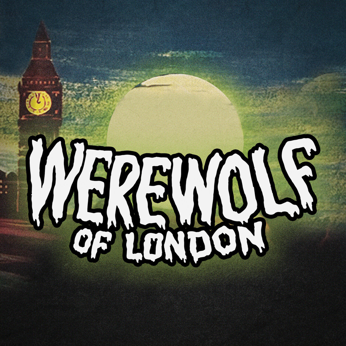 Werewolf of London poster style image showing a full moon, Big Ben on the left, and bold white lettering in the foreground